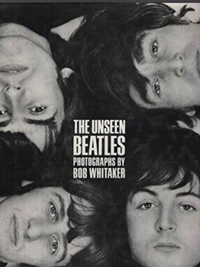 HARDCOVER -The Unseen Beatles Photographs by Bob Whitaken